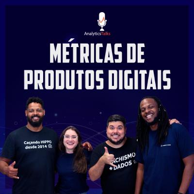 Métricas de Produtos Digitias Ep[52]