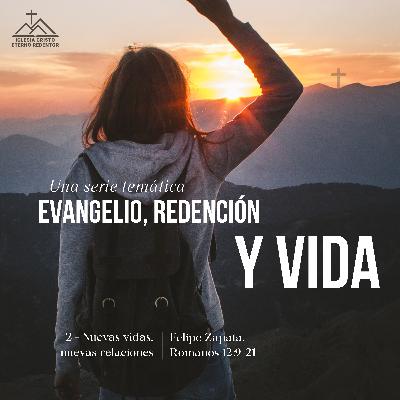 2 - Nueva vida, nuevas relaciones | Redención, Evangelio y la vida en este mundo quebrado