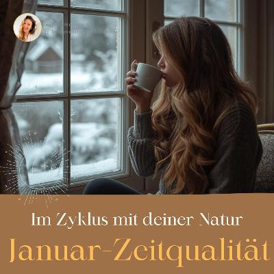 Januar Zeitqualität - Im Rhythmus mit deiner Natur I Neues in meiner Welt I Transformationsprozess