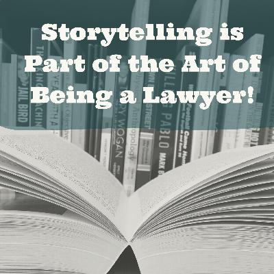 Storytelling is Part of the Art of Being a Lawyer!