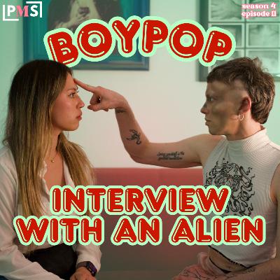 BOYPOP - Interview with an Alien: Ep 11