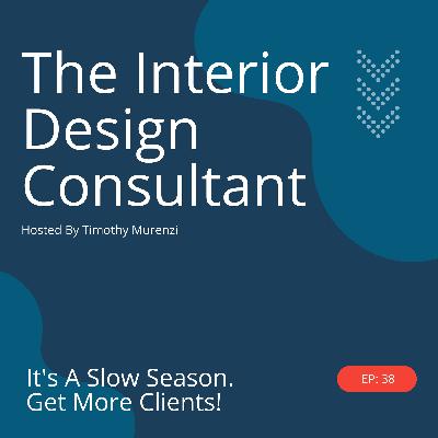EP38: It's A Slow Season. Get More Clients!