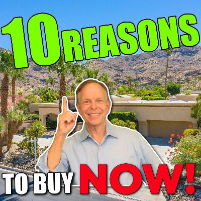 10 Reasons to Buy A Home in Palm Springs RIGHT NOW! 10 Reasons to Buy A Home in Palm Springs RIGHT NOW!