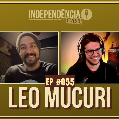 Independência CAST #055 | Leo Mucuri