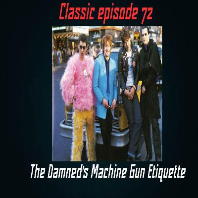 EP 241 Classic episode 72 from 16-11-2022 The Damned's Machine Gun Etiquette EP 241 Classic episode 72 from 16-11-2022 The Damned's Machine Gun Etiquette