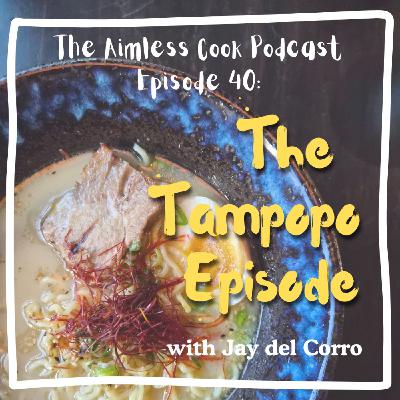 The Aimless Cook Podcast - S1E040 - The Tampopo Episode