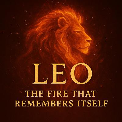 S3E145 Leo: The Fire That Remembers Itself S3E145 Leo: The Fire That Remembers Itself