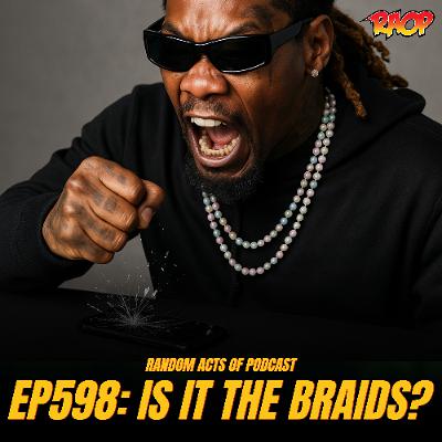 Episode 598: Is It The Braids?