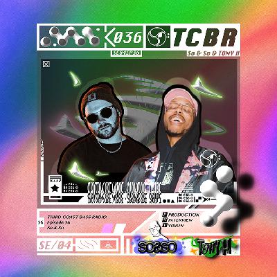 Third Coast Bass Radio SE04EP36 W/Tony H & So&So