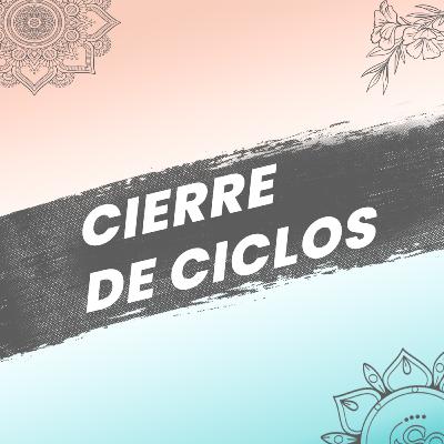 CIERRE DE CICLOS ¿ Cómo Lograrlo ? | Pierangela Coach Transformacional