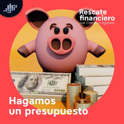 Hagamos un presupuesto | Rescate Financiero Hagamos un presupuesto | Rescate Financiero