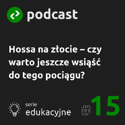 Hossa na złocie – czy warto jeszcze wsiąść do tego pociągu? Hossa na złocie – czy warto jeszcze wsiąść do tego pociągu?