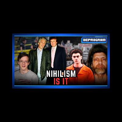 Nihilism Is It | DeProgram with Ted Rall and John Kiriakou Nihilism Is It | DeProgram with Ted Rall and John Kiriakou