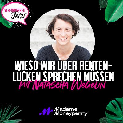 Madame Moneypenny:Wieso wir über Rentenlücken sprechen müssen - mit Natascha Wegelin