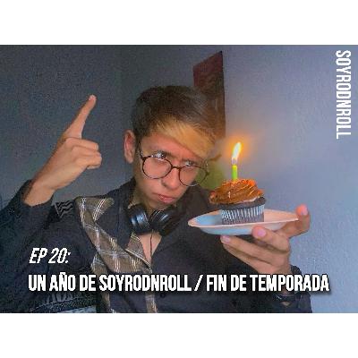 EPISODIO 20 - UN AÑO DE SOYRODNROLL / FIN DE TEMPORADA