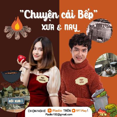 #107: "Chuyện cái Bếp" Xưa & Nay