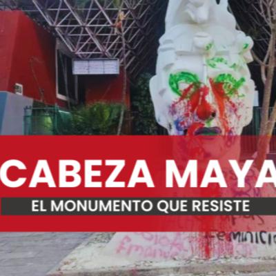 El ícono urbano que resiste protestas La Cabeza Maya El ícono urbano que resiste protestas La Cabeza Maya