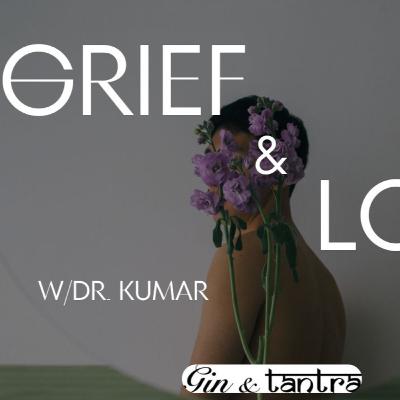 Psilocybin, Grief and End-of-Life  w -Dr. Kumar