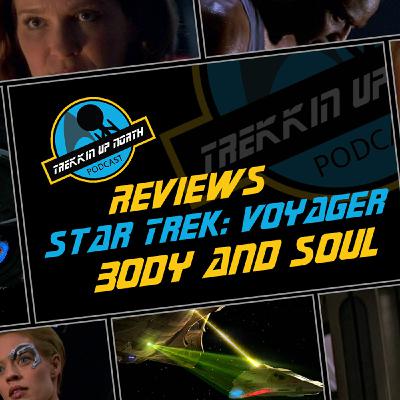 Trekkin Up North Star Trek: Voyager 'Body and Soul' Review