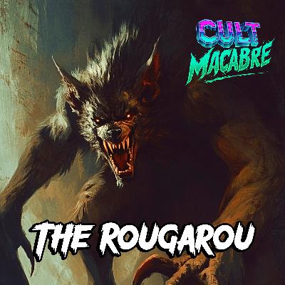 The Rougarou (Louisiana's Werewolf)