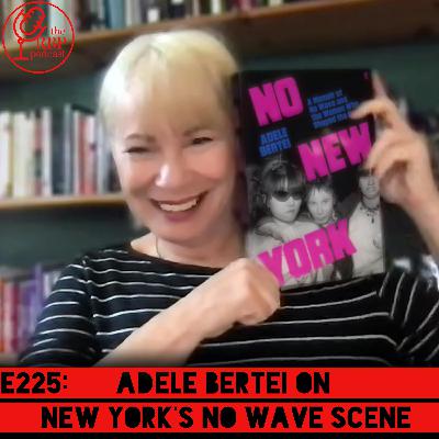 E225: Adele Bertei on  New York's No Wave scene