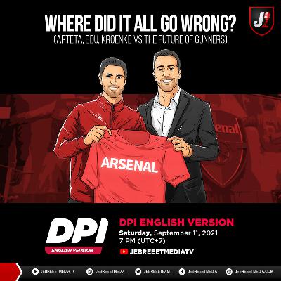 EPS. 2 - WHERE DID ALL GO WRONG? (ARTETA OUT? KROENKE OUT?- DPI ENGLISH VERSION