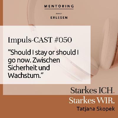 #50 Should I stay or should I go now? Zwischen Sicherheit und Wachstum."