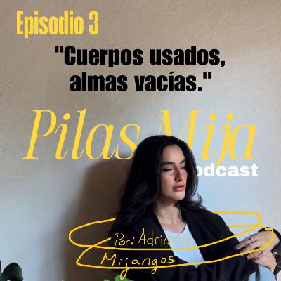 Episodio 03 - "Cuerpos usados, almas vacías."