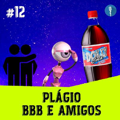 SLP #012 - PLÁGIO, BBB E AMIGOS