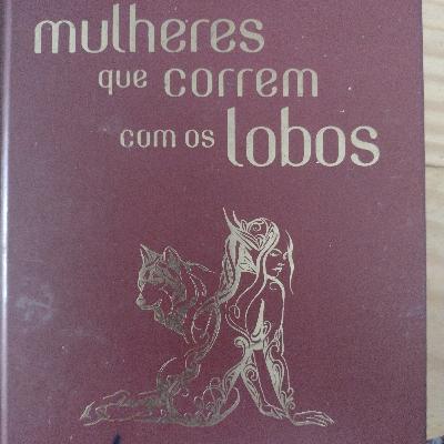 Mulheres que correm com os lobos A demarcação do território: Os limites da raiva e do perdão C.Pinko