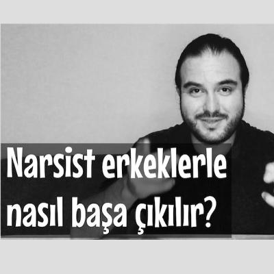 Narsist Erkeklerle Nasıl Başa Çıkılır?