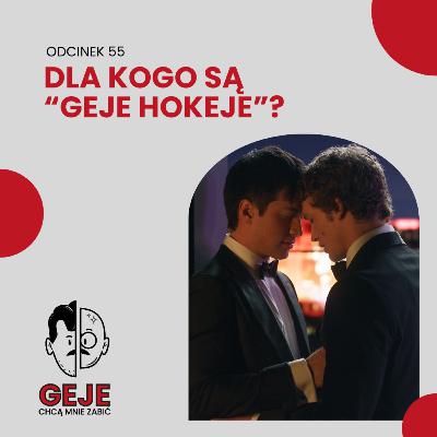 odc. 55 - Dla kogo są "geje hokeje"?