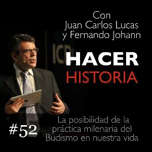 Capítulo 52: La posibilidad de la práctica milenaria del Budismo en nuestra vida - Juan Carlos Lucas y Fernando Johann