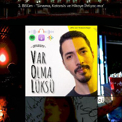 3) Sinema, Katarsis ve Hikaye İhtiyacımız