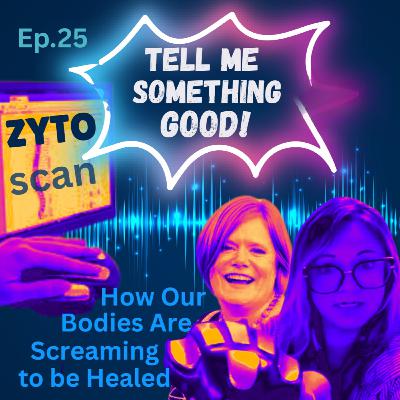 Ep.25 Tell Me Something Good: How our Bodies Scream to be Healed