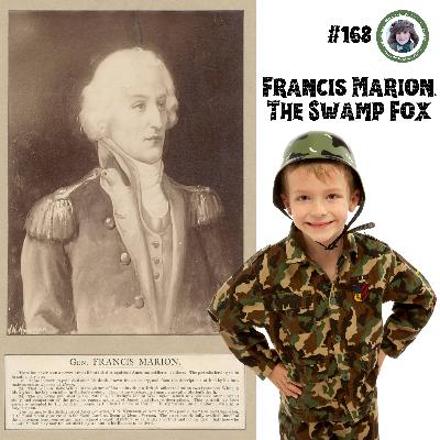 Francis Marion, the Swamp Fox (a special episode for Cassandra Hayes) Francis Marion, the Swamp Fox (a special episode for Cassandra Hayes)