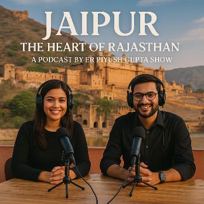 Jaipur Talks: Exploring the Soul of the Pink City | Er Piyush Gupta Show Podcast / Piyush Gupta Show🎙️