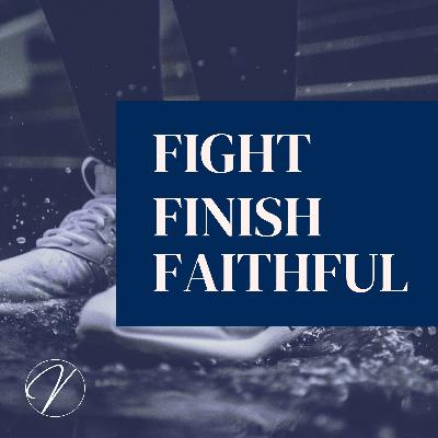 Never give up: Fight Well, Finish the Race, and Remain Faithful | #56 Never give up: Fight Well, Finish the Race, and Remain Faithful | #56
