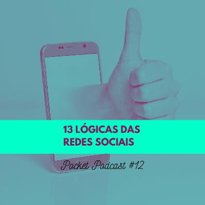 #12 - 13 lógicas das redes sociais