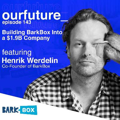 #143 The $1.6B Dog Subscription Box SPAC?! w/ Henrik Werdelin, Co-Founder of BarkBox (BARK)