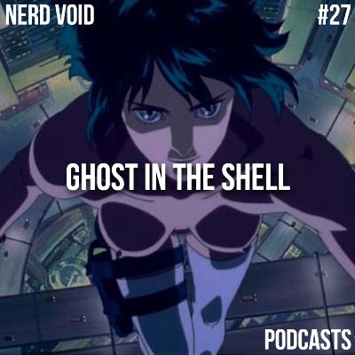 Ghost In The Shell | NerdVoid #27