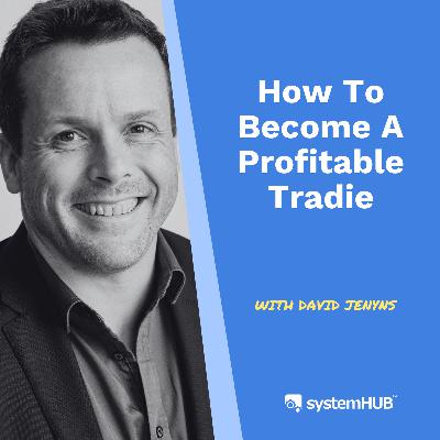 S3:E12 How To Become A Profitable Tradie with David Jenyns