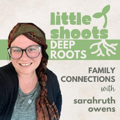 The Power of Presence: Shaping Faith Through Family Connection with SarahRuth Owens
