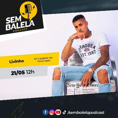 Sem Balela Podcast #61 - MC Livinho Sem Balela Podcast #61 - MC Livinho