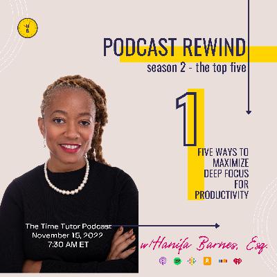 Season 2 Top 5 Rewind: Five Ways to Maximize Deep Focus for Productivity Season 2 Top 5 Rewind: Five Ways to Maximize Deep Focus for Productivity