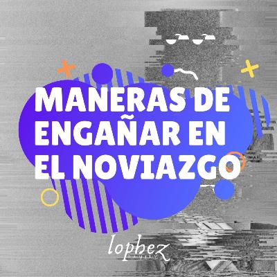 Maneras de Engañar en El Noviazgo Maneras de Engañar en El Noviazgo