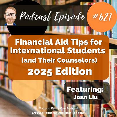 621: Financial Aid Tips for International Students (and Their Counselors)—2025 Edition