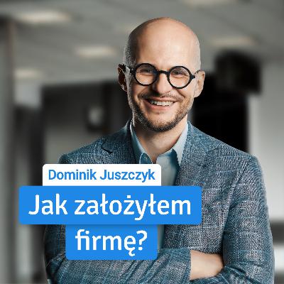 Przejście z etatu na działalność zajęło mi 2 lata / Dominik Juszczyk