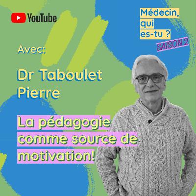 #55. Dr Pierre Taboulet: La pédagogie comme source de motivation!