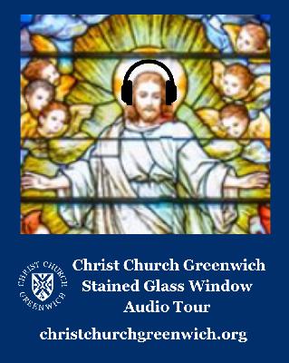Audio Tour: Stained Glass Windows at Christ Church Greenwich Audio Tour: Stained Glass Windows at Christ Church Greenwich